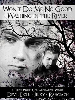 Won't Do Me No Good Washing in the River by DevilDoll, Rahciach, Jinxy