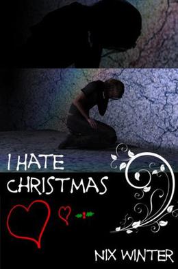 I Hate Christmas  (The Morgan Family) by Nix Winter