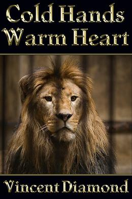 Cold Hands, Warm heart by Vincent Diamond