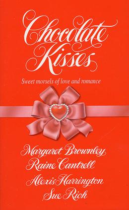 Chocolate Kisses by Margaret Brownley, Raine Cantrell, Alexis Harrington, Sue Rich