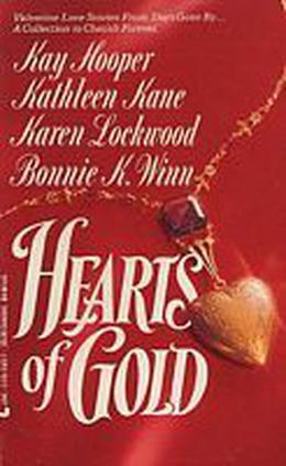 Hearts Of Gold by Kay Hooper, Kathleen Kane, Karen Lockwood, Bonnie K. Winn