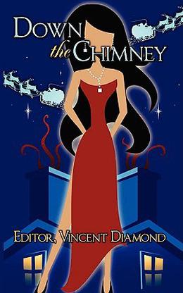 Down the Chimney by Vincent Diamond, C.C. Bridges, Megan Rose, B.A. Tortuga, G.S. Wiley, Cari Z., K.J. Cartmell