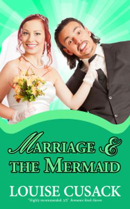 Marriage And The Mermaid  (Hapless Heroes) by Louise Cusack