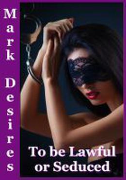 To Be Lawful or Seduced by Mark Desires