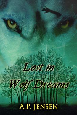 Lost in Wolf Dreams by A.P. Jensen