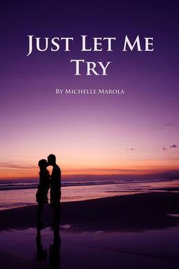 Just Let Me Try by Michelle Marola