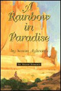 A Rainbow in Paradise by Susan Aylworth