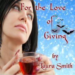For the Love of Giving by Laura Smith