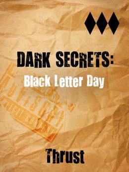 Dark Secrets: Black Letter Day by Thrust