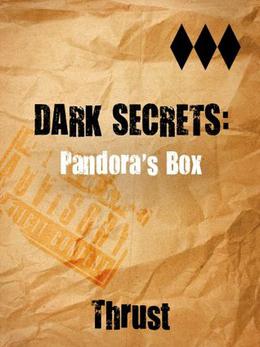 Dark Secrets: Pandora's Box by Thrust
