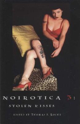Noirotica 3: Stolen Kisses by Thomas S. Roche