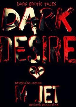 Dark Desires by M. Jet