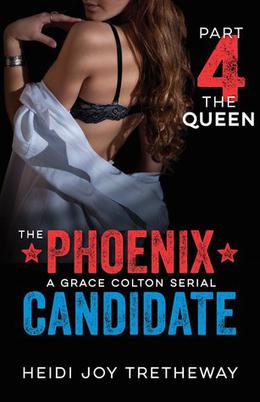 The Phoenix Candidate: The Queen (Grace Colton .4) by Heidi Joy Tretheway