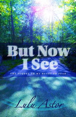 But Now I See by Lulu Astor
