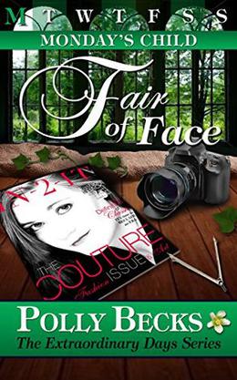 MONDAY'S CHILD: Fair of Face (Extraordinary Days #2)