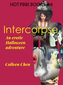 Intercorpse: An erotic Halloween adventure by Colleen Chen