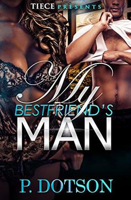 My Bestfriend's Man by P. Dotson, Latarsha Banks
