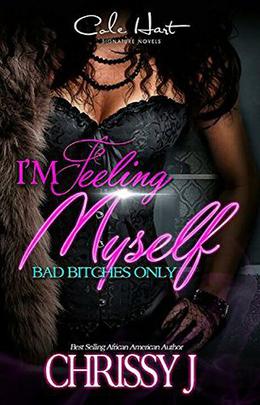 I'm Feeling Myself: Bad Bitches Only by Chrissy J