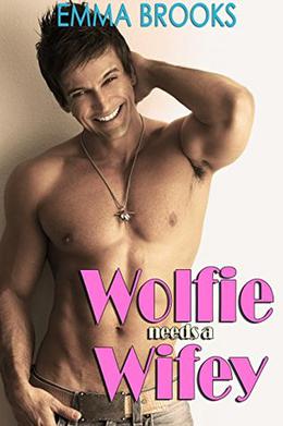 Wolfie Needs A Wifey by Emma Brooks