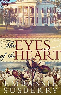 The Eyes of the Heart by Embassie Susberry, Marla Alupoaicei
