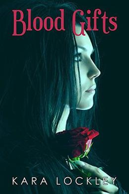 Blood Gifts  (A Vampire Romance) by Kara Lockley