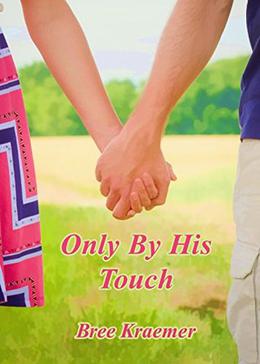 Only By His Touch by Bree Kraemer