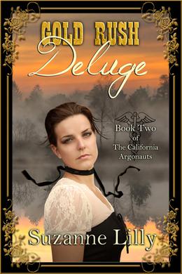 Gold Rush Deluge, Book Two of the California Argonauts by Suzanne Lilly