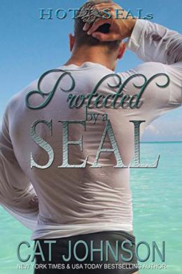 Protected by a SEAL: Hot SEALs by Cat Johnson