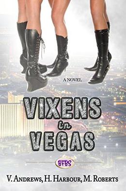 Vixens in Vegas by Victoria Andrews, Haylie Harbour, Marley Roberts, Corset Book Services, Kellie Montgomery, M.J. Fields, Ivy Love