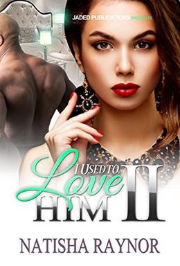 I Used to Love Him 2 by Natisha Raynor, Micah Shipp
