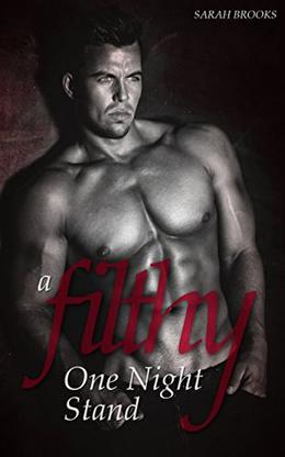 A Filthy One Night Stand by Sarah Brooks