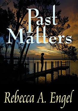 Past Matters by Rebecca A. Engel