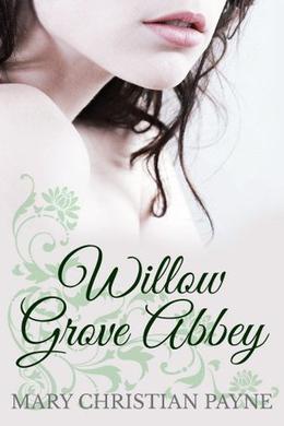 Willow Grove Abbey by Mary Christian Payne