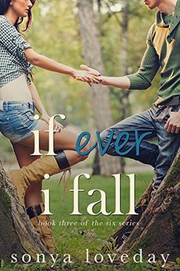 If Ever I Fall: Book 3 of The Six Series by Sonya Loveday