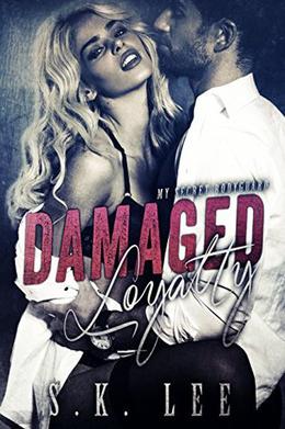 Damaged Loyalty by S.K. Lee