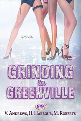 Grinding in Greenville by Victoria Andrews, Haylie Harbour, Marley Roberts