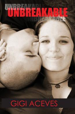 Unbreakable by Gigi Aceves