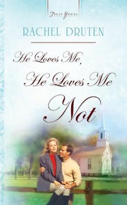 He Loves Me, He Loves Me Not by Rachel Druten