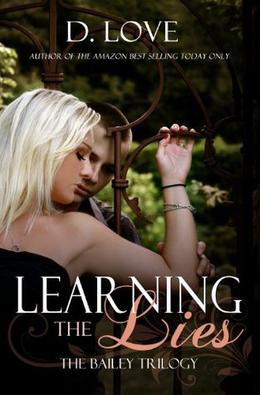 Learning The Lies  (The Bailey Trilogy) by D. Love