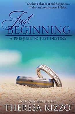 Just Beginning: A Prequel to Just Destiny by Theresa Rizzo