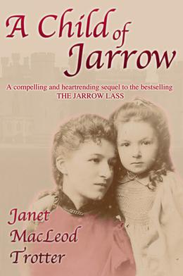 A Child Of Jarrow by Janet MacLeod Trotter