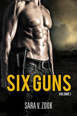 Six Guns Volume One by Sara V. Zook