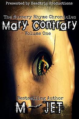 Mary Contrary: Volume 1 of the Nursery Rhyme Chronicles by M. Jet