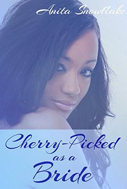 Cherry-Picked as a Bride by Anita Snowflake