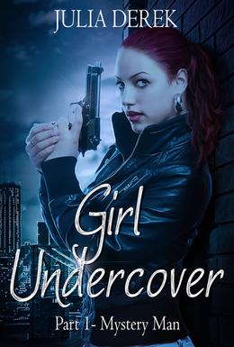 Girl Undercover 1: Mystery Man by Julia Derek
