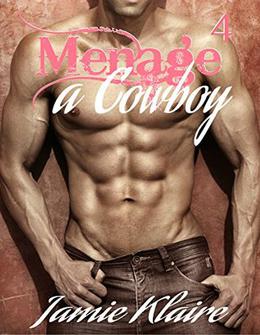 Menage a Cowboy 4: The Menage a Cowboy Series Book 4 by Jamie Klaire