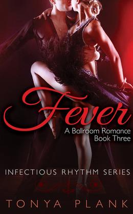 Fever: A Ballroom Romance, Book Three by Tonya Plank