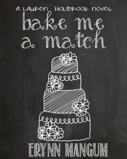 Bake Me A Match by Erynn Mangum