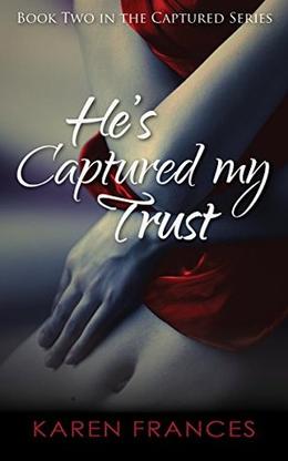 He's Captured my Trust by Karen Frances