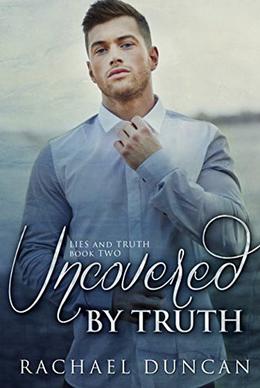 Uncovered by Truth by Rachael Duncan